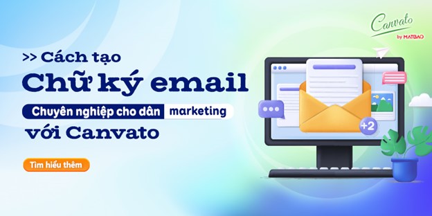 Cách tạo chữ ký trong email chuyên nghiệp cho dân marketing với Canvato