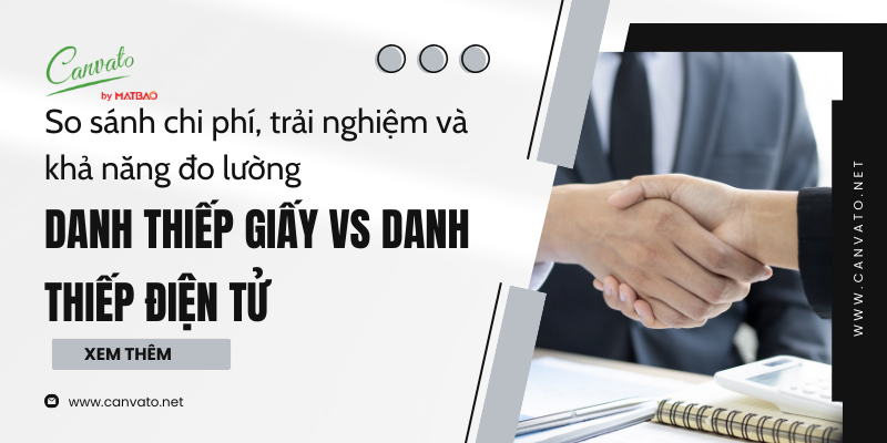 Danh thiếp giấy với danh thiếp điện tử: So sánh chi phí, trải nghiệm và khả năng đo lường