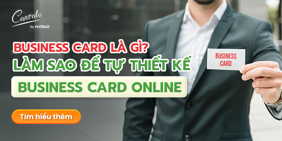 BUSINESS CARD Là gì?Cách tự thiết kế BUSINESS CARD online?