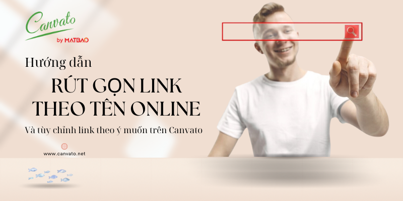 Hướng dẫn rút gọn link theo tên online và tùy chỉnh link theo ý trên Canvato