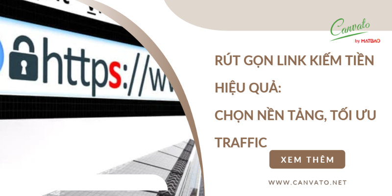 Rút gọn link kiếm tiền hiệu quả: Chọn nền tảng, Tối ưu traffic